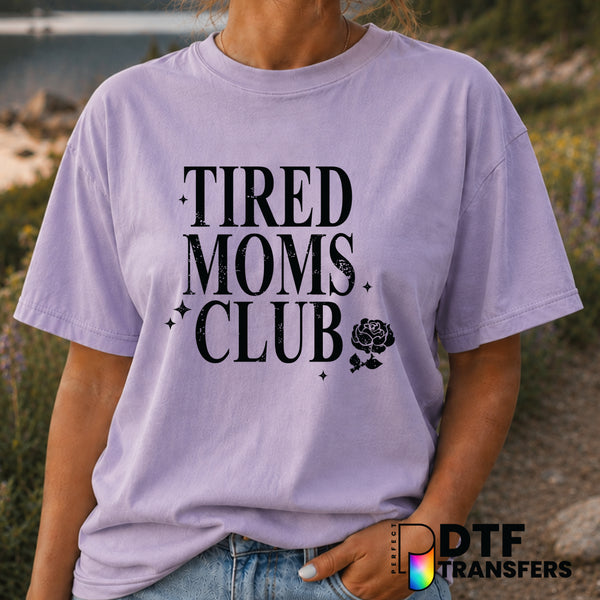 Tired Moms Club – Mother's Day DTF Transfer (view 1 of 2) – by Perfect DTF Transfers – Premade DTF Transfers – Mother's Da...