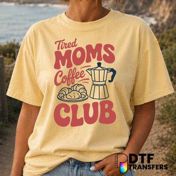 Tired Moms Coffee Club – Mother's Day DTF Transfer (view 2 of 2) – by Perfect DTF Transfers – Premade DTF Transfers – Moth...