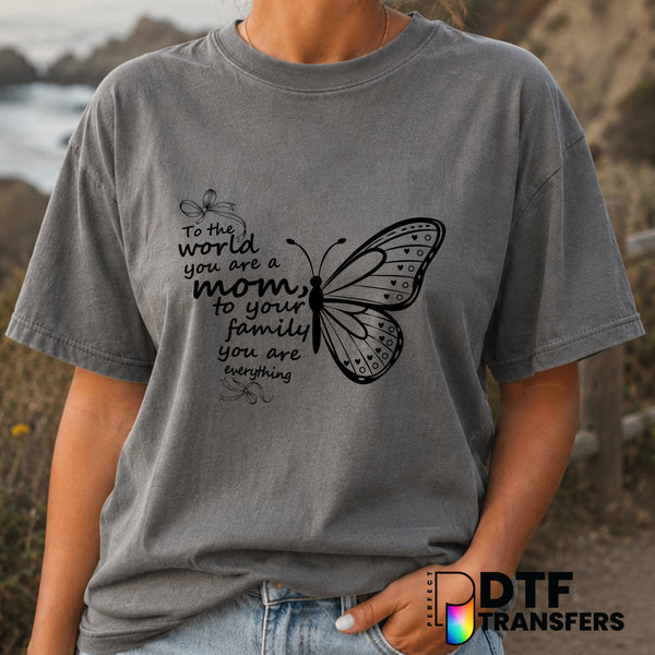 To The World You Are A Mom To Your Family You Are Everything – Mother's Day DTF Transfer (view 1 of 2) – by Perfect DTF Tr...