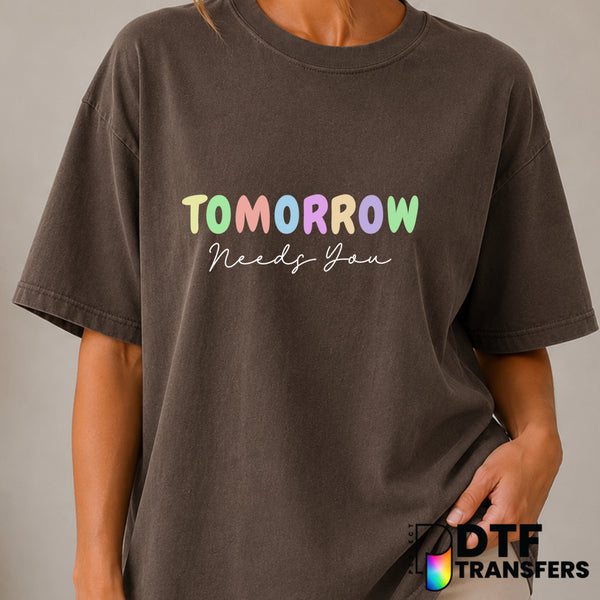 Tomorrow Needs You – Mental Health Awareness DTF Transfer (view 1 of 2) – by Perfect DTF Transfers – Premade DTF Transfers...