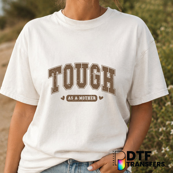 Tough As A Mother – Mother's Day DTF Transfer (view 1 of 2) – by Perfect DTF Transfers – Premade DTF Transfers – Mother's...