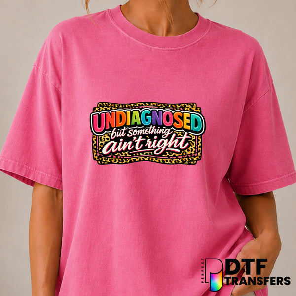 Undiagnosed But Something Ain't Right – Mental Health Awareness DTF Transfer (view 1 of 2) – by Perfect DTF Transfers – Pr...