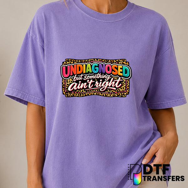 Undiagnosed But Something Ain't Right – Mental Health Awareness DTF Transfer (view 2 of 2) – by Perfect DTF Transfers – Pr...