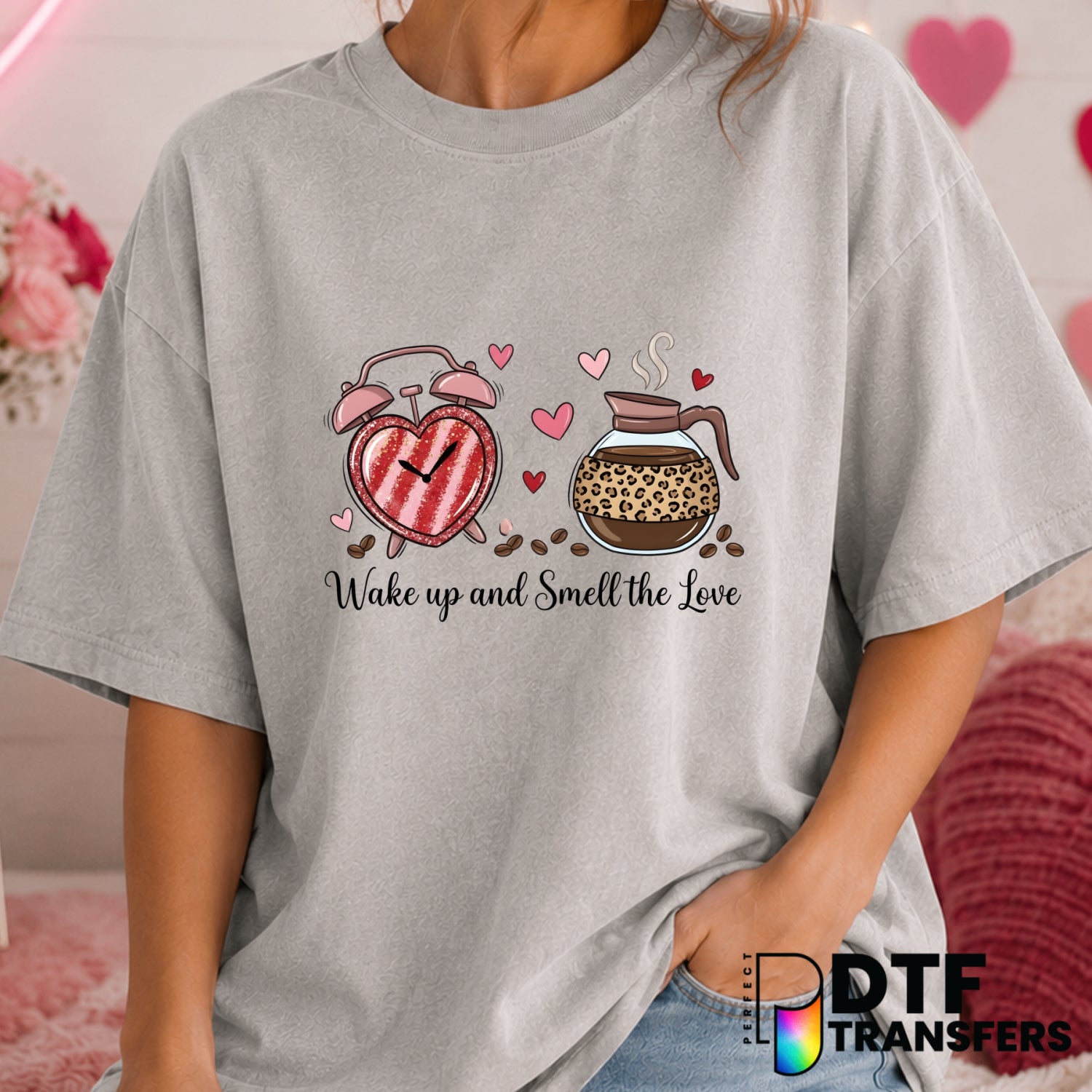 Wake Up and Smell The Love – Valentine's Day DTF Transfer (view 2 of 2) – by Perfect DTF Transfers – Premade DTF Transfers...
