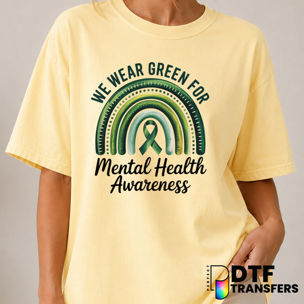 We Wear Green For Mental Health Awareness – Mental Health Awareness DTF Transfer (view 1 of 2) – by Perfect DTF Transfers...