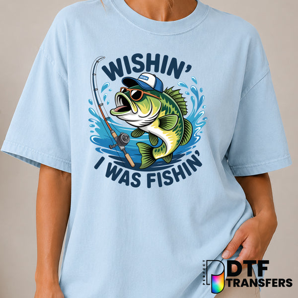 Wishin' I Was Fishin' Bass – Fishing DTF Transfer (view 1 of 2) – by Perfect DTF Transfers – Premade DTF Transfers – Fishi...