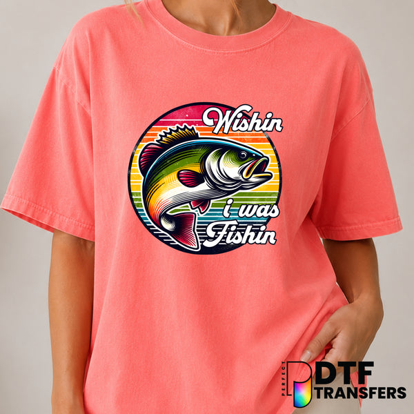 Wishin' I Was Fishin' – Fishing DTF Transfer (view 1 of 2) – by Perfect DTF Transfers – Premade DTF Transfers – Fishing, O...