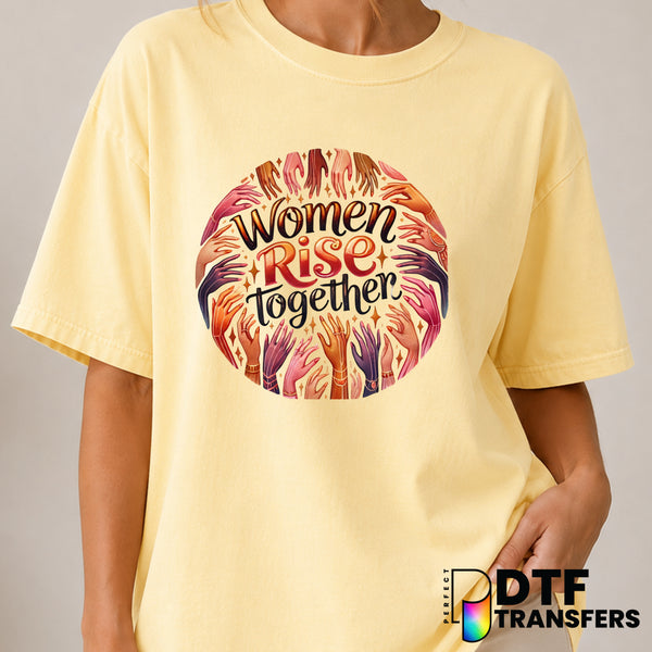 WOMEN RISE TOGETHER – Women Empowerment DTF Transfer (view 1 of 2) – by Perfect DTF Transfers – Premade DTF Transfers – Wo...