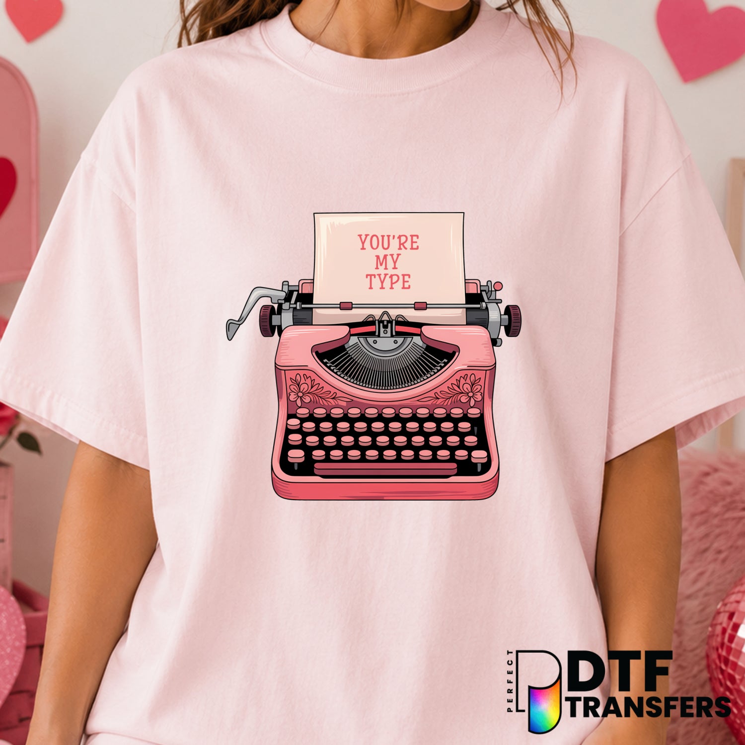 You're My Type – Valentine's Day DTF Transfer (view 1 of 2) – by Perfect DTF Transfers – Premade DTF Transfers – Valentine...