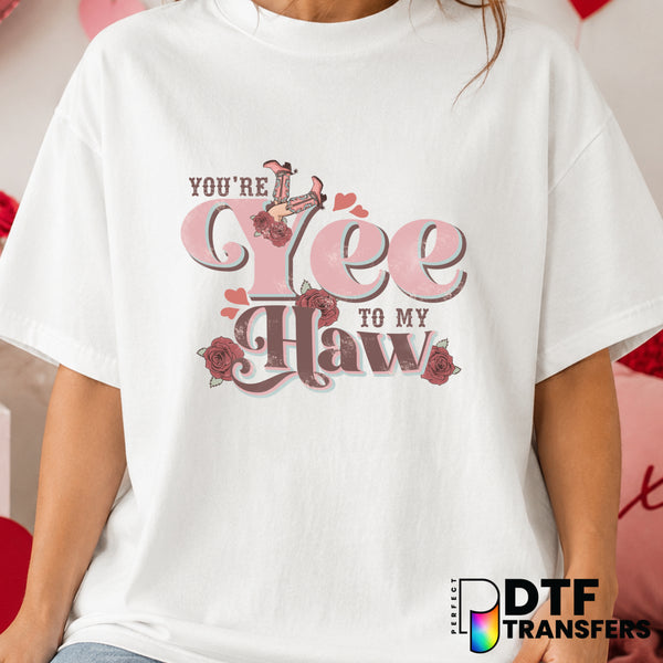 You're The Yee To My Haw – Valentine's Day DTF Transfer (view 1 of 2) – by Perfect DTF Transfers – Premade DTF Transfers –...